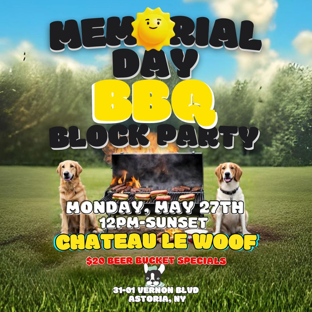 Memorial Day Block Party <br /> Monday May 27th Château Le Woof 