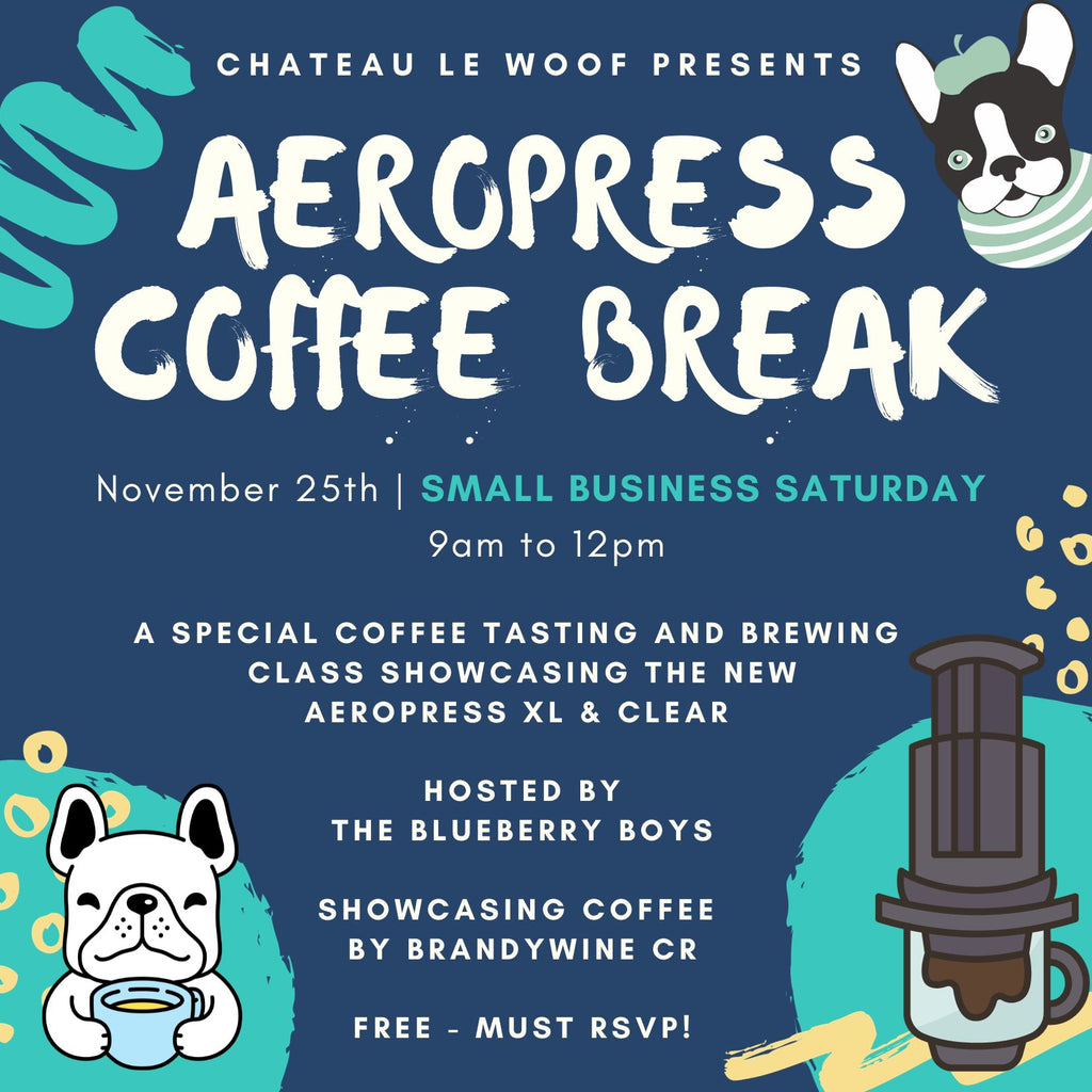 AEROPRESS Coffee Break <br/> Saturday Nov. 25th Château Le Woof 