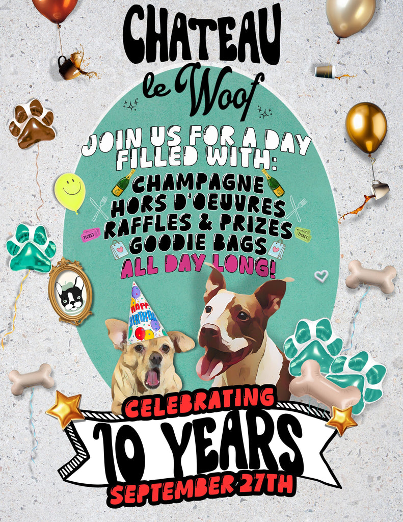 Chateau le Woof <br /> 10 Year Anniversary <br /> Saturday, September 27th <br /> Château Le Woof 