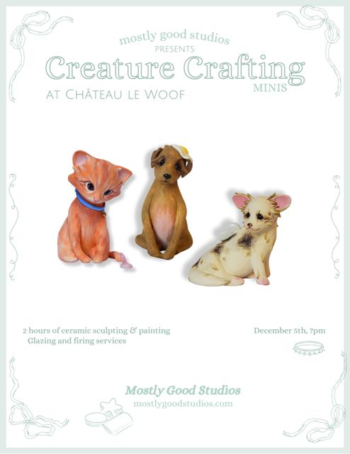 Creature Crafting Minis <br /> Friday, December 5th <br /> 7pm Château Le Woof 