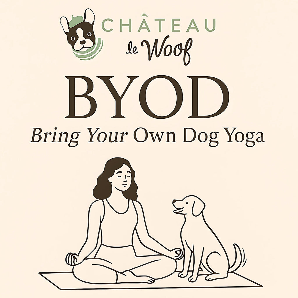 Bring Your Own Dog Yoga <br /> June 21st <br /> 8 am Château Le Woof 